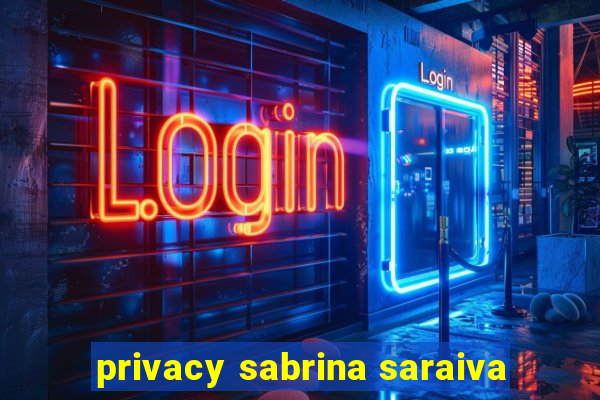 privacy sabrina saraiva